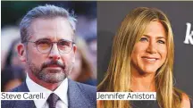  ??  ?? Steve Carell. Jennifer Aniston.
