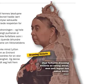  ?? MEDIAJET ?? Utad forkynte dronning Victoria en streng moral, men selv tegnet hun nakne menn. Dronning Victoria