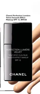  ??  ?? Chanel Perfection Lumière Velvet Smooth-Effect Makeup SPF 15, RM160