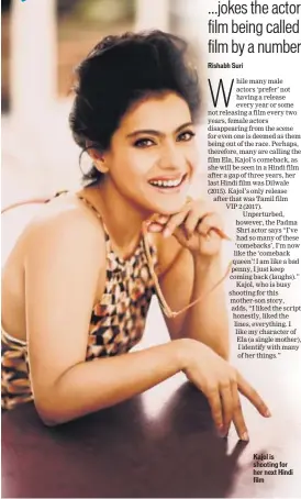  ??  ?? Kajol is shooting for her next Hindi film