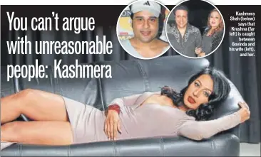  ??  ?? Kashmera Shah (below) says that Krushna (far left) is caught between Govinda and his wife (left), and her.