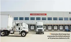  ??  ?? Emirates SkyCargo has expanded its initial network of 12 pharma stations to 20.