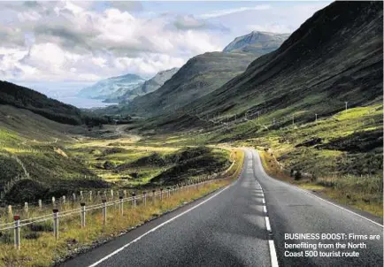  ??  ?? BUSINESS BOOST: Firms are benefiting from the North Coast 500 tourist route