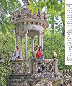  ?? ?? Lush! Explore the gardens of Quinta da Regaleira, Sintra