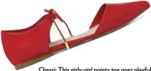  ??  ?? Chessi: This girly-girl pointy toe goes playful with its juicy hue and lace-up detail.