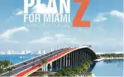  ?? ?? The cover of the Plan Z unsolicite­d proposal delivered in February 2021 to Miami-Dade County.