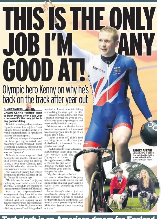  ??  ?? FAMILY AFFAIR Jason Kenny is back in the saddle after taking a year off with wife Laura and son Albie