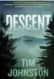  ??  ?? Descent by Tim Johnston, Algonquin Books, 384 pages, $33.95.