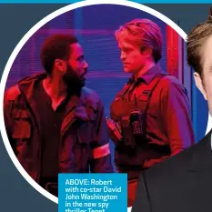  ??  ?? ABOVE: Robert with co-star David John Washington in the new spy thriller Tenet.