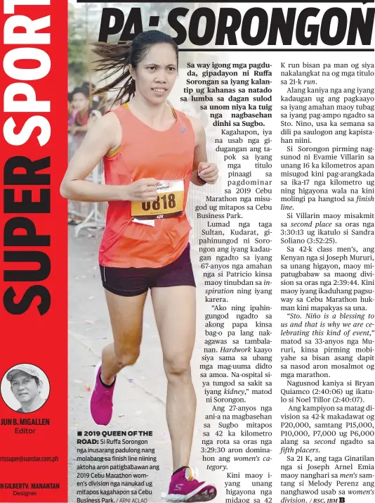  ?? / ARNI ACLAO ?? ■ 2019 QUEEN OF THE ROAD: Si Ruffa Sorongon nga inusarang padulong nang molabang sa finish line niining aktoha aron patigbabaw­an ang 2019 Cebu Marathon women’s division nga nanukad ug mitapos kagahapon sa Cebu Business Park.