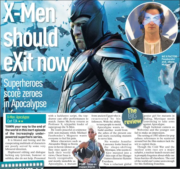  ??  ?? POSE: Shipp as mutant Storm The BIG review NO X FACTOR: Fassbender and , above, McAvoy