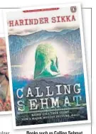  ??  ?? Books such as Calling Sehmat, The Zoya Factor and Sacred Games have been adapted for the screen