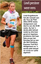  ??  ?? Linél Engelbrech­t het die naweek aan die Tour de Plett 20km MTB resies deelgeneem wat deel is van die XCM reeks. Sy het ‘n derde plek behaal nadat sy drie keer geval en tegniese probleme met haar fiets ervaar het. Sondag het sy aan die 5km Robberg...