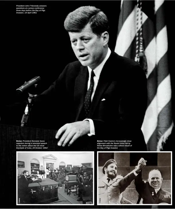  ??  ?? President John F Kennedy answers questions at a press conference three days before the Bay of Pigs Invasion, 14 April 1961