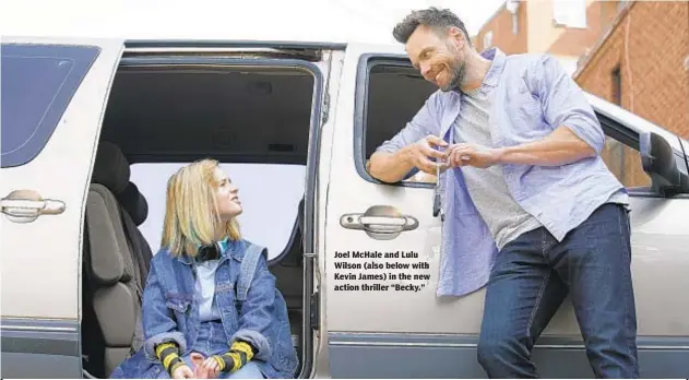  ?? /KERI ANDERSON ?? Joel McHale and Lulu Wilson (also below with Kevin James) in the new action thriller “Becky.”