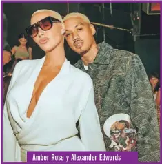  ??  ?? Amber Rose y Alexander Edwards