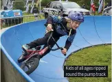  ??  ?? Kids of all ages ripped round the pump track