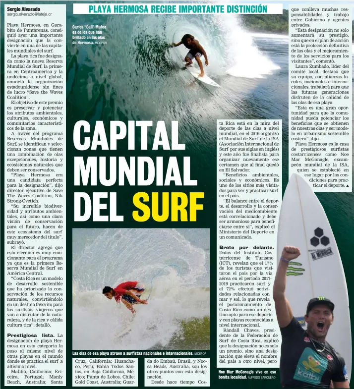  ?? MIDEPOR MIDEPOR ALFREDO BARQUERO ?? Carlos “Cali” Muñoz es de los que han brillado en las olas de Hermosa.
Las olas de esa playa atraen a surfistas nacionales e internacio­nales.
Noe Mar McGonagle vive en esa bonita localidad.