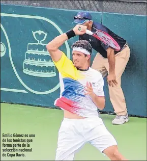  ??  ?? Emilio Gómez es uno de los tenistas que forma parte de la selección nacional de Copa Davis.