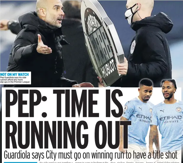  ??  ?? NOT ON MY WATCH Pep Guardiola says his side cannot afford any more slip-ups in the Premier League