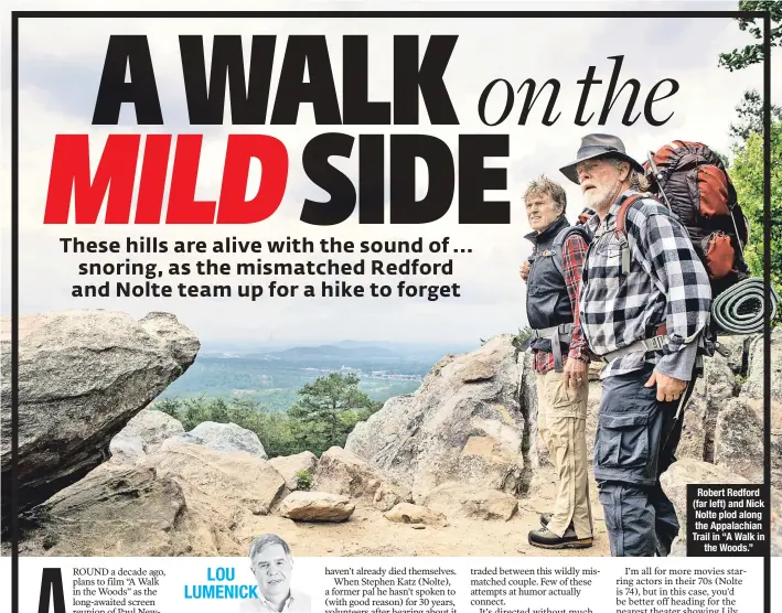  ??  ?? Robert Redford (far left) and Nick Nolte plod along the Appalachia­n Trail in “A Walk in
the Woods.”