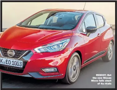  ??  ?? REBOOT: But the new Nissan Micra falls short of its rivals