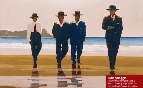  ??  ?? Sulla spiaggia
Jack Vettriano (Methil, Scozia, 1951), The Billy Boys, 1994, uno dei quadri più famosi dell’artista