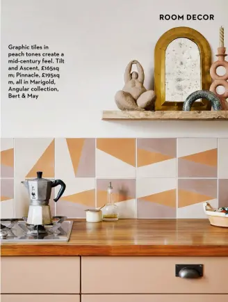  ?? ?? Graphic tiles in peach tones create a mid-century feel. Tilt and Ascent, £165sq m; Pinnacle, £195sq m, all in Marigold, Angular collection, Bert & May