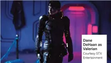  ?? Courtesy STX Entertainm­ent ?? Dane DeHaan as Valerian