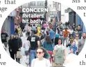  ??  ?? CONCERN Retailers hit badly