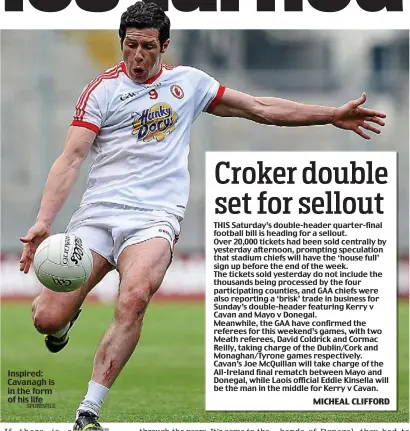  ?? SPORTSFILE ?? Inspired: Cavanagh is in the form of his life