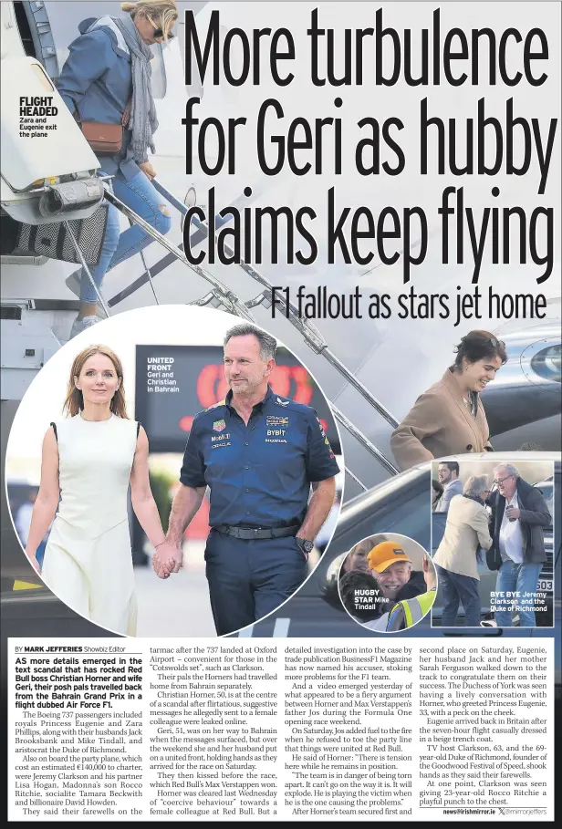  ?? Zara and Eugenie exit the plane ?? FLIGHT HEADED
UNITED FRONT Geri and Christian in Bahrain
HUGBY STAR Mike Tindall
BYE BYE Jeremy Clarkson and the Duke of Richmond