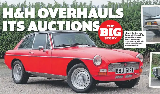  ?? ?? One of the first cars being sold through the new rolling auction is this no-reserve 1978 MGB GT, which is said to need light recommissi­oning.