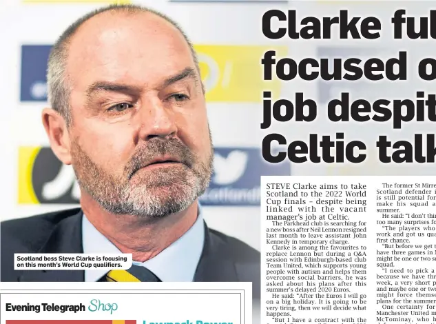  ??  ?? Scotland boss Steve Clarke is focusing on this month’s World Cup qualifiers.