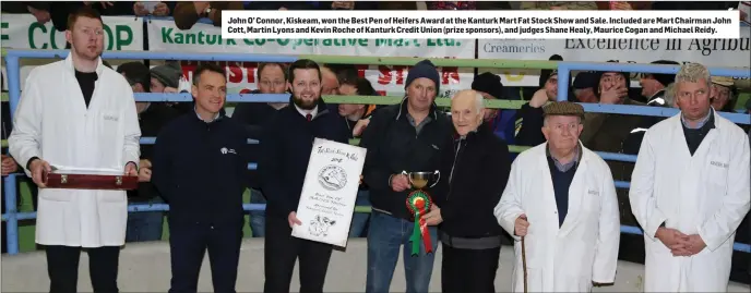  ??  ?? John O’ Connor, Kiskeam, won the Best Pen of Heifers Award at the Kanturk Mart Fat Stock Show and Sale. Included are Mart Chairman John Cott, Martin Lyons and Kevin Roche of Kanturk Credit Union (prize sponsors), and judges Shane Healy, Maurice Cogan and Michael Reidy.