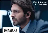  ?? ?? DHAMAKA
Kartik Aaryan
in Dhamaka