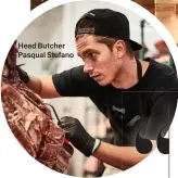  ??  ?? Head Butcher Pasqual Stufano