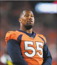  ?? Jack Dempsey / Associated Press ?? Denver Broncos outside linebacker Bradley Chubb looks on during a preseason game against the 49ers.