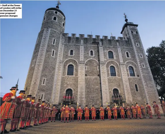  ??  ?? Staff at the Tower of London will strike on December 21 over proposed pension changes