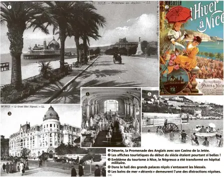  ??  ?? ❶ Déserte, la Promenade des Anglais avec son Casino de la Jetée. ➋ Les affiches touristiqu­es du début du siècle étaient pourtant si belles ! ➌ Emblème du tourisme à Nice, le Négresco a été transformé en hôpital militaire. ➍ Dans le hall des grands...