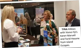  ?? ?? TINA Killeen with Vomo Fiji’s Karen Marvell and Farid Hacene from Island Escapes.