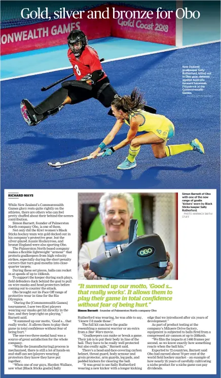  ?? PHOTO: GETTY IMAGES PHOTO: WARWICK SMITH/ STUFF ?? New Zealand goalkeeper Sally Rutherford, kitted out in Obo gear, defends against Australia forward Savannah Fitzpatric­k at the Commonweal­th Games. Simon Barnett of Obo with one of the new range of goalie ’kickers’ worn by Black Sticks keeper Sally...