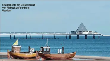  ??  ?? Fischerboo­te am Ostseestra­nd von Ahlbeck auf der Insel Usedom