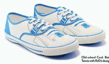  ??  ?? Old-school Cool: Bata Tennis with R2D2 design