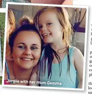  ?? ?? Jorgiie with her mum Gemma