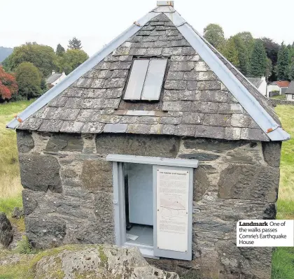  ??  ?? Landmark One of the walks passes Comrie’s Earthquake House