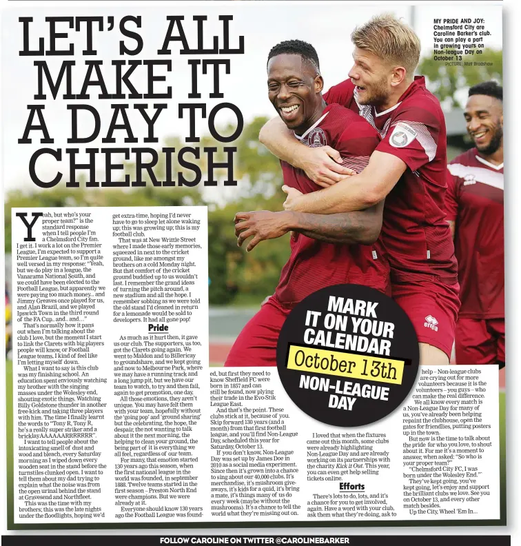  ?? PICTURE: Matt Bradshaw ?? MY PRIDE AND JOY: Chelmsford City are Caroline Barker’s club. You can play a part in growing yours on Non-league Day on October 13