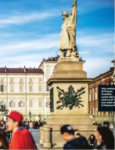  ??  ?? Una veduta di Piazza Castello, cuore del centro storico di Torino, con sullo sfondo il Palazzo Reale.