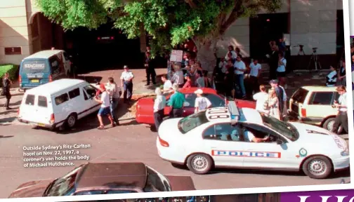  ??  ?? Outside Sydney’s Ritz-carlton hotel on Nov. 22, 1997, a coroner’s van holds the body of Michael Hutchence. The funeral for Hutchence was held at Sydney’s St Andrews Cathedral on Nov. 27, 1997. His ashes were later scattered on Sydney Harbour. From...