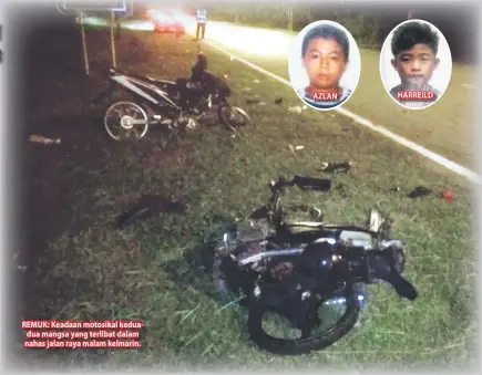  ??  ?? REMUK: Keadaan motosikal keduadua mangsa yang terlibat dalam nahas jalan raya malam kelmarin. AZLAN HARREILD